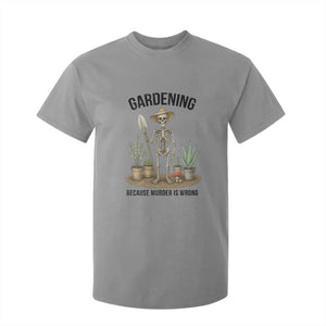 Gardening Because Murder Is Wrong Skeleton T Shirt For Kid Funny Gift For Gardener TS12 Sport Gray Print Your Wear