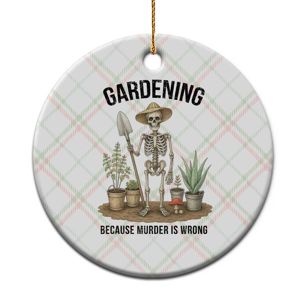 Gardening Because Murder Is Wrong Skeleton Ceramic Ornament Funny Gift For Gardener TS12 1pc Christmas Plaid Print Your Wear