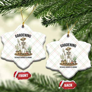 Gardening Because Murder Is Wrong Skeleton Ceramic Ornament Funny Gift For Gardener TS12 Print Your Wear