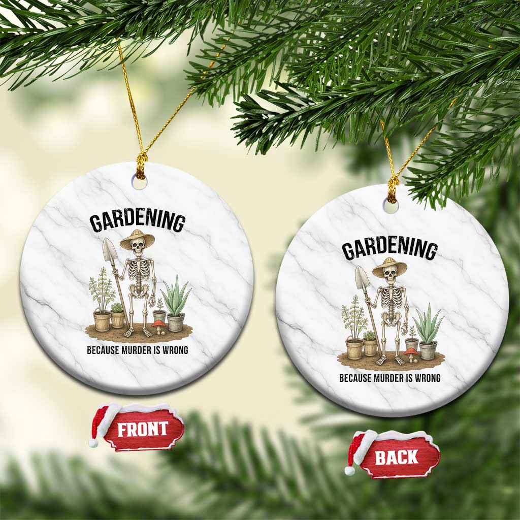 Gardening Because Murder Is Wrong Skeleton Ceramic Ornament Funny Gift For Gardener TS12 1pc White Marble Print Your Wear