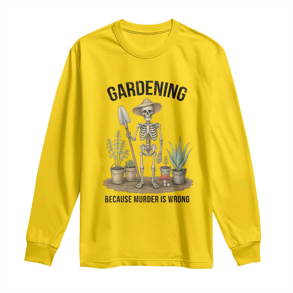 Gardening Because Murder Is Wrong Skeleton Long Sleeve Shirt Funny Gift For Gardener TS12 Daisy Print Your Wear