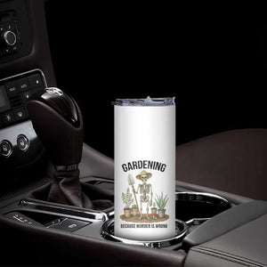 Gardening Because Murder Is Wrong Skeleton Skinny Tumbler Funny Gift for Gardener TS12 Print Your Wear