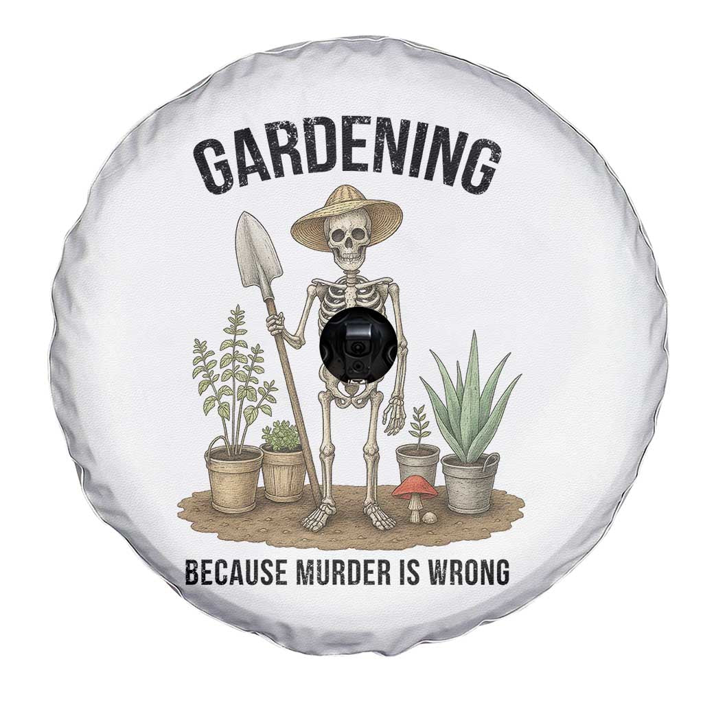 Gardening Because Murder Is Wrong Skeleton Spare Tire Cover Funny Gift For Gardener TS12 Print Your Wear