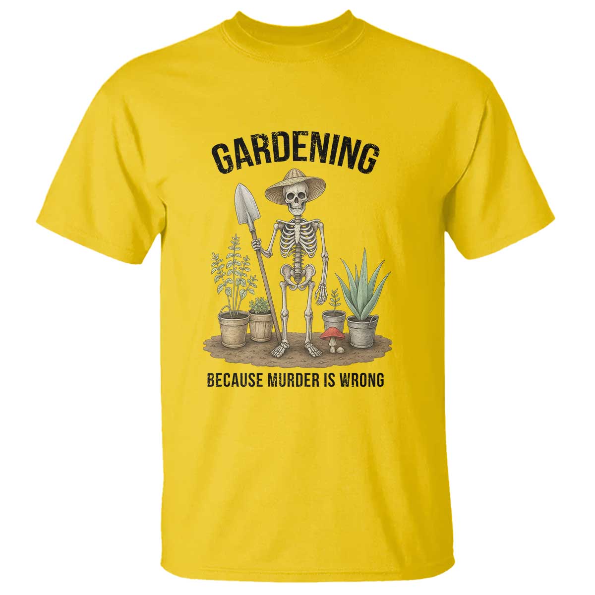 Gardening Because Murder Is Wrong Skeleton T Shirt Funny Gift For Gardener TS12 Daisy Print Your Wear