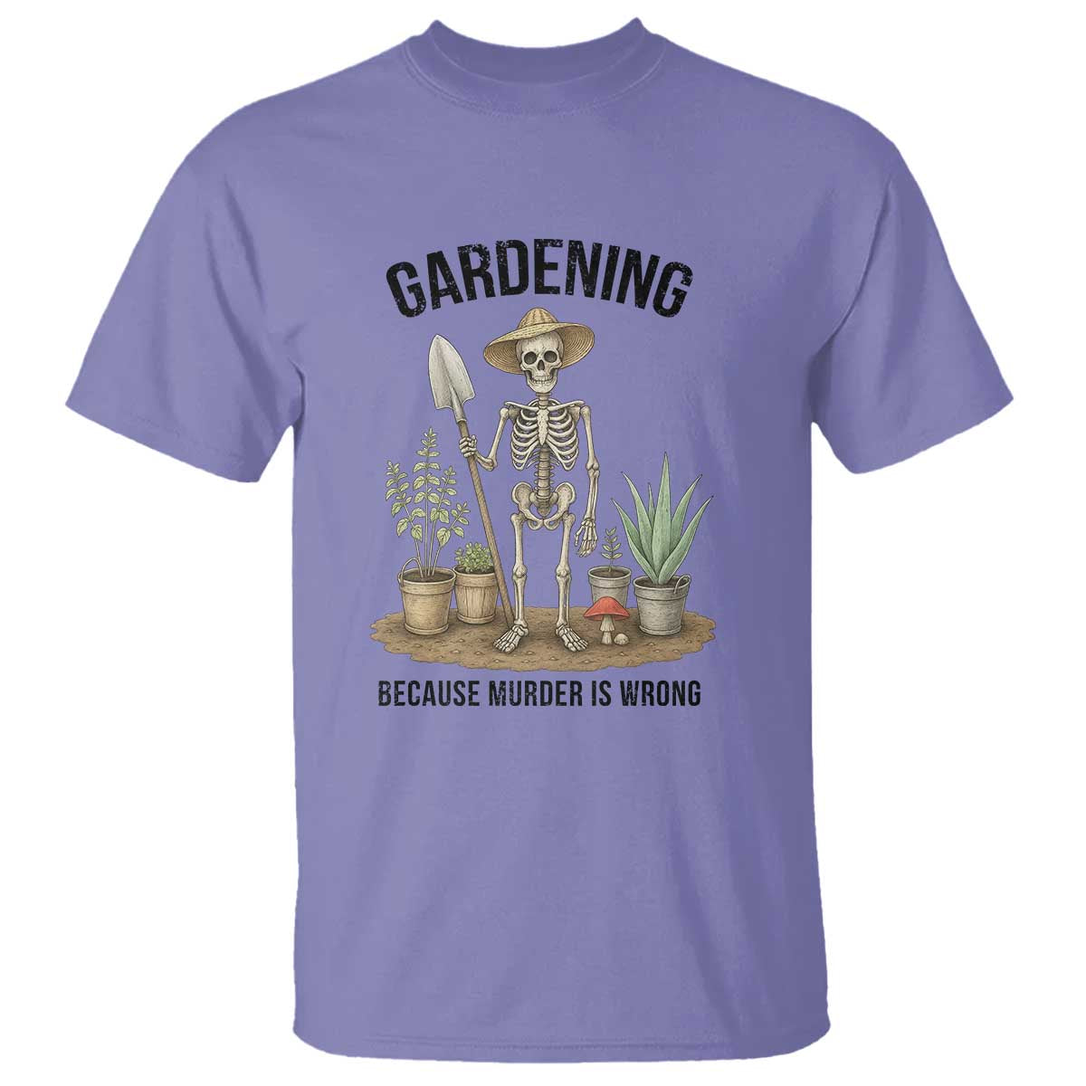 Gardening Because Murder Is Wrong Skeleton T Shirt Funny Gift For Gardener TS12 Violet Print Your Wear