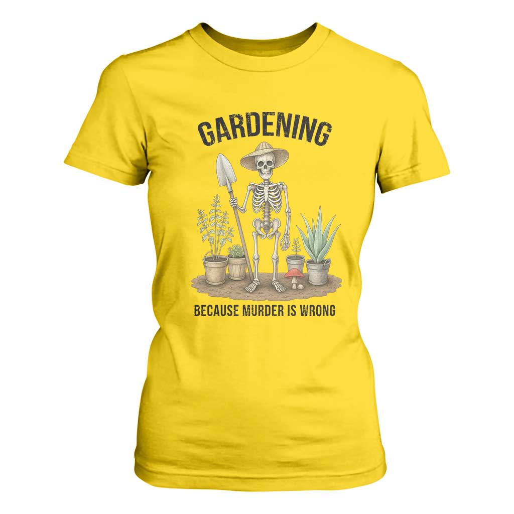 Gardening Because Murder Is Wrong Skeleton T Shirt For Women Funny Gift For Gardener TS12 Daisy Print Your Wear