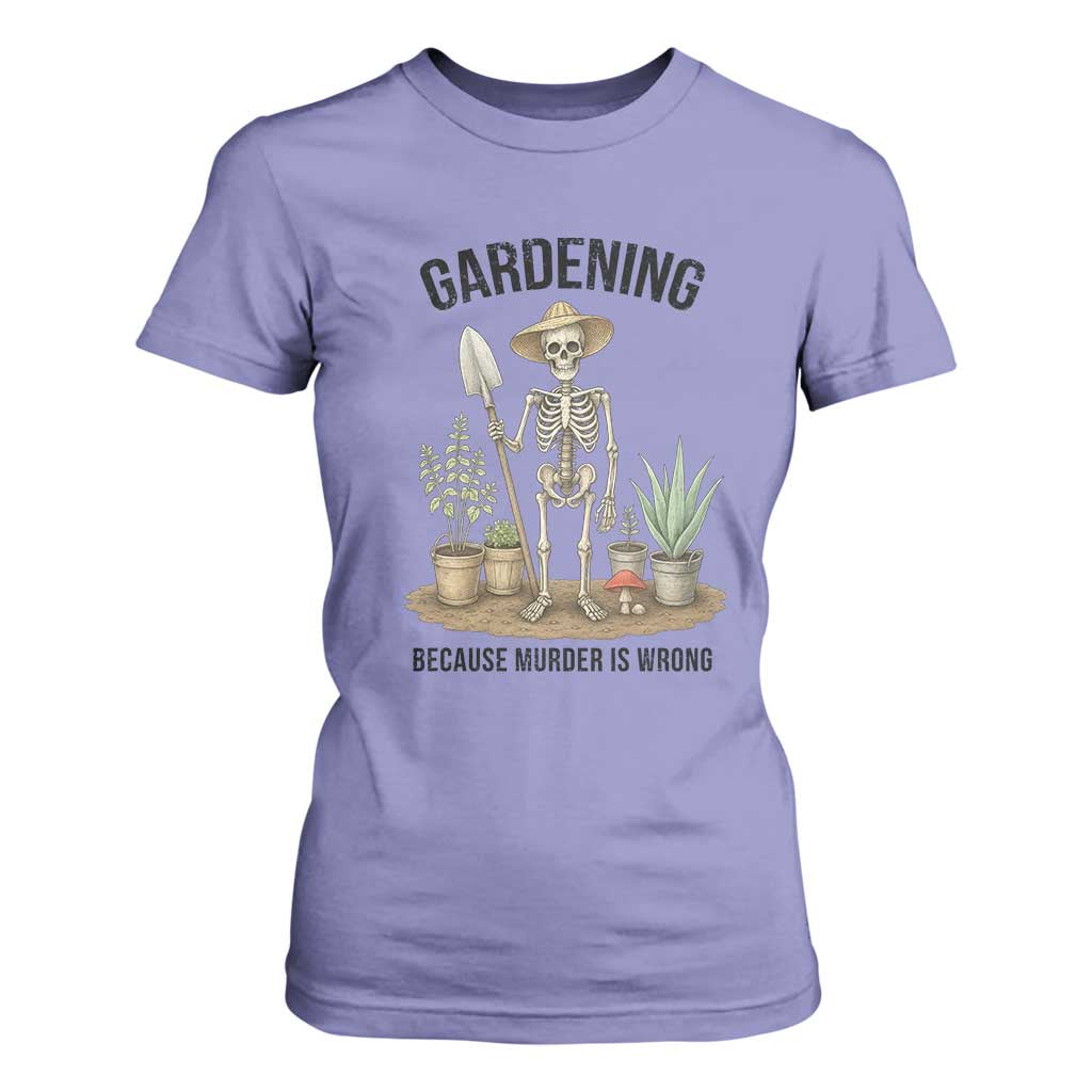 Gardening Because Murder Is Wrong Skeleton T Shirt For Women Funny Gift For Gardener TS12 Violet Print Your Wear