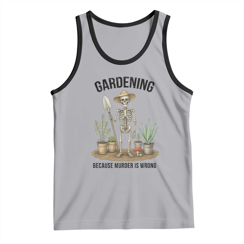 Gardening Because Murder Is Wrong Skeleton Tank Top Funny Gift for Gardener TS12 Athletic Heather Black Print Your Wear