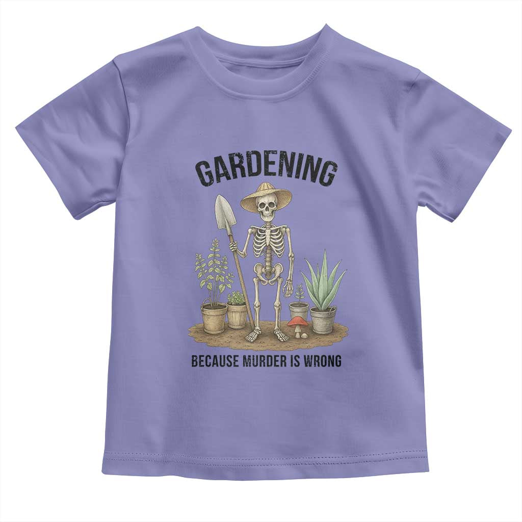 Gardening Because Murder Is Wrong Skeleton Toddler T Shirt Funny Gift For Gardener TS12 Violet Print Your Wear