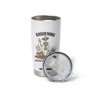 Gardening Because Murder Is Wrong Skeleton Tumbler Cup Funny Gift for Gardener TS12 Print Your Wear