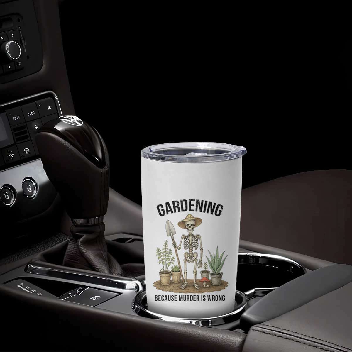 Gardening Because Murder Is Wrong Skeleton Tumbler Cup Funny Gift for Gardener TS12 Print Your Wear