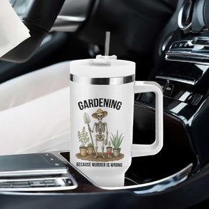 Gardening Because Murder Is Wrong Skeleton Tumbler With Handle Funny Gift for Gardener TS12 Print Your Wear