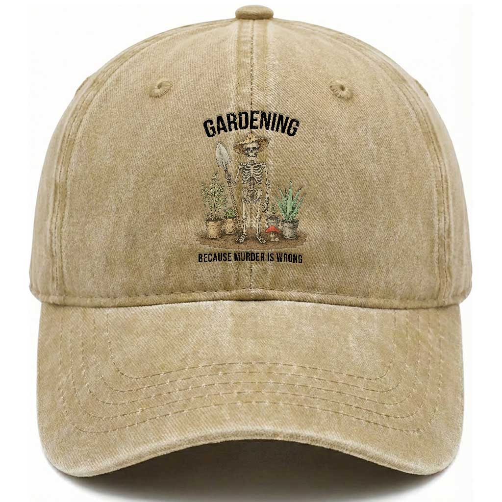 Gardening Because Murder Is Wrong Skeleton Washed Cotton Baseball Cap Funny Gift For Gardener TS12 Print Your Wear