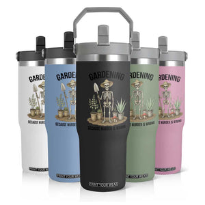 Gardening Because Murder Is Wrong Skeleton Flip Straw Tumbler Funny Gift for Gardener TS12 Print Your Wear