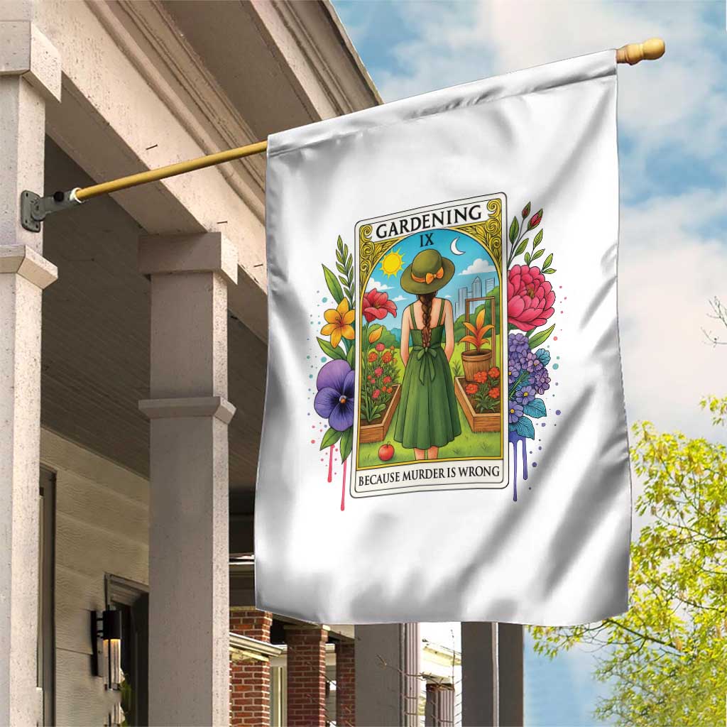 Funny Gardening Because Murder Is Wrong Garden Flag Garden Girl Floral Tarot Graphic TS12 Print Your Wear