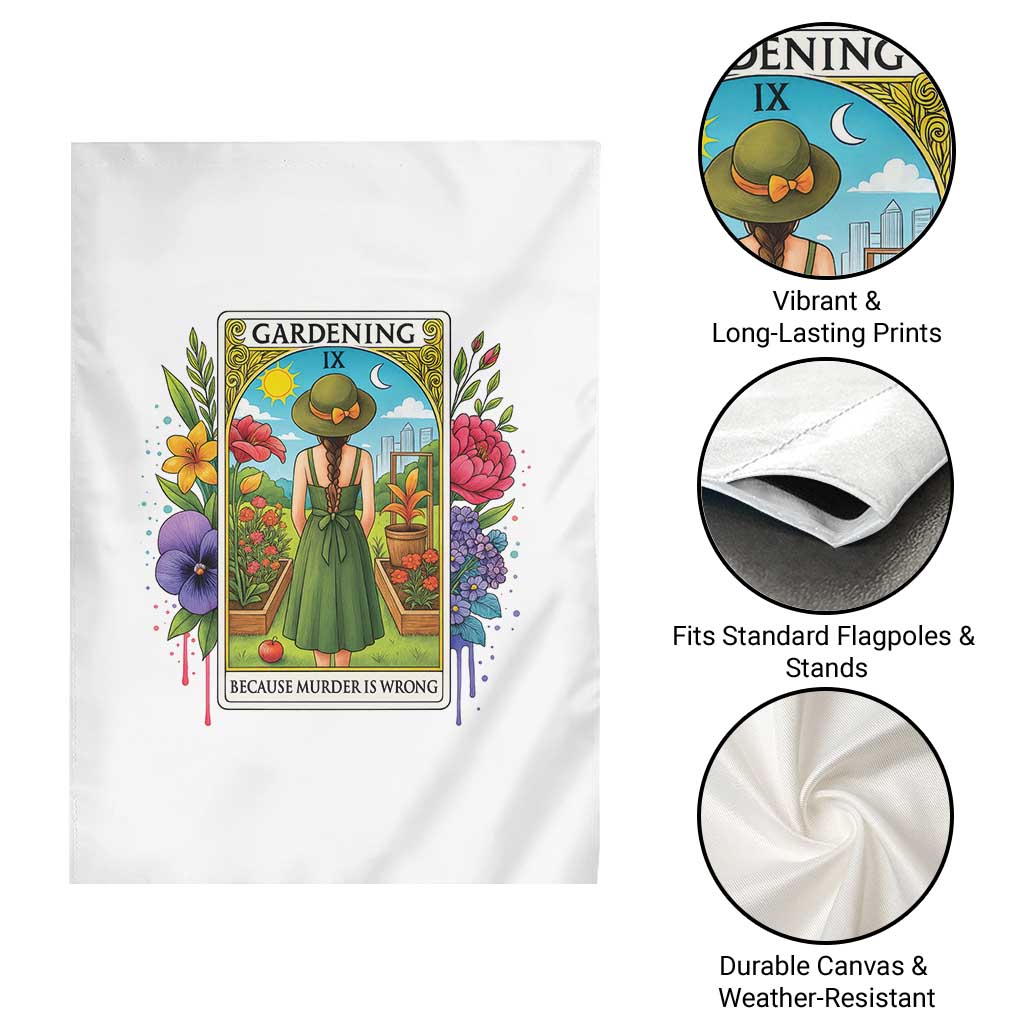 Funny Gardening Because Murder Is Wrong Garden Flag Garden Girl Floral Tarot Graphic TS12 Print Your Wear