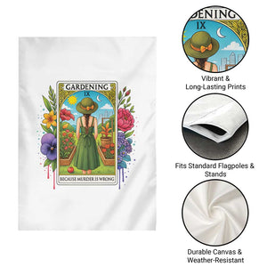 Funny Gardening Because Murder Is Wrong Garden Flag Garden Girl Floral Tarot Graphic - Print Your Wear