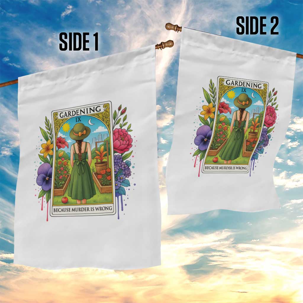 Funny Gardening Because Murder Is Wrong Garden Flag Garden Girl Floral Tarot Graphic TS12 Print Your Wear