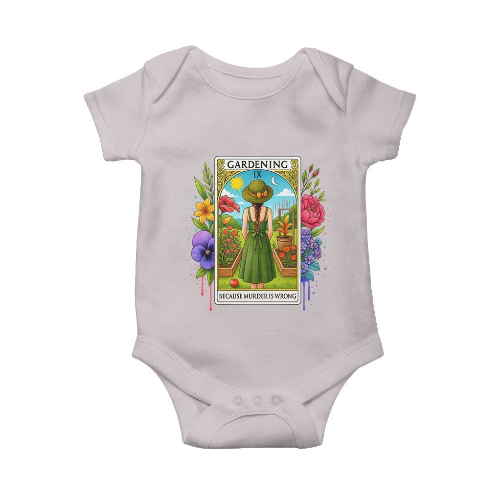 Funny Gardening Because Murder Is Wrong Baby Onesie Garden Girl Floral Tarot Graphic TS12 Ice Gray Print Your Wear