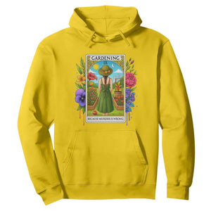Funny Gardening Because Murder Is Wrong Hoodie Garden Girl Floral Tarot Graphic TS12 Daisy Print Your Wear