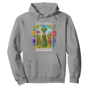 Funny Gardening Because Murder Is Wrong Hoodie Garden Girl Floral Tarot Graphic TS12 Sport Gray Print Your Wear