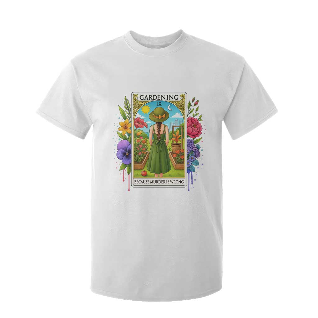 Funny Gardening Because Murder Is Wrong T Shirt For Kid Garden Girl Floral Tarot Graphic TS12 White Print Your Wear