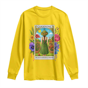 Funny Gardening Because Murder Is Wrong Long Sleeve Shirt Garden Girl Floral Tarot Graphic TS12 Daisy Print Your Wear