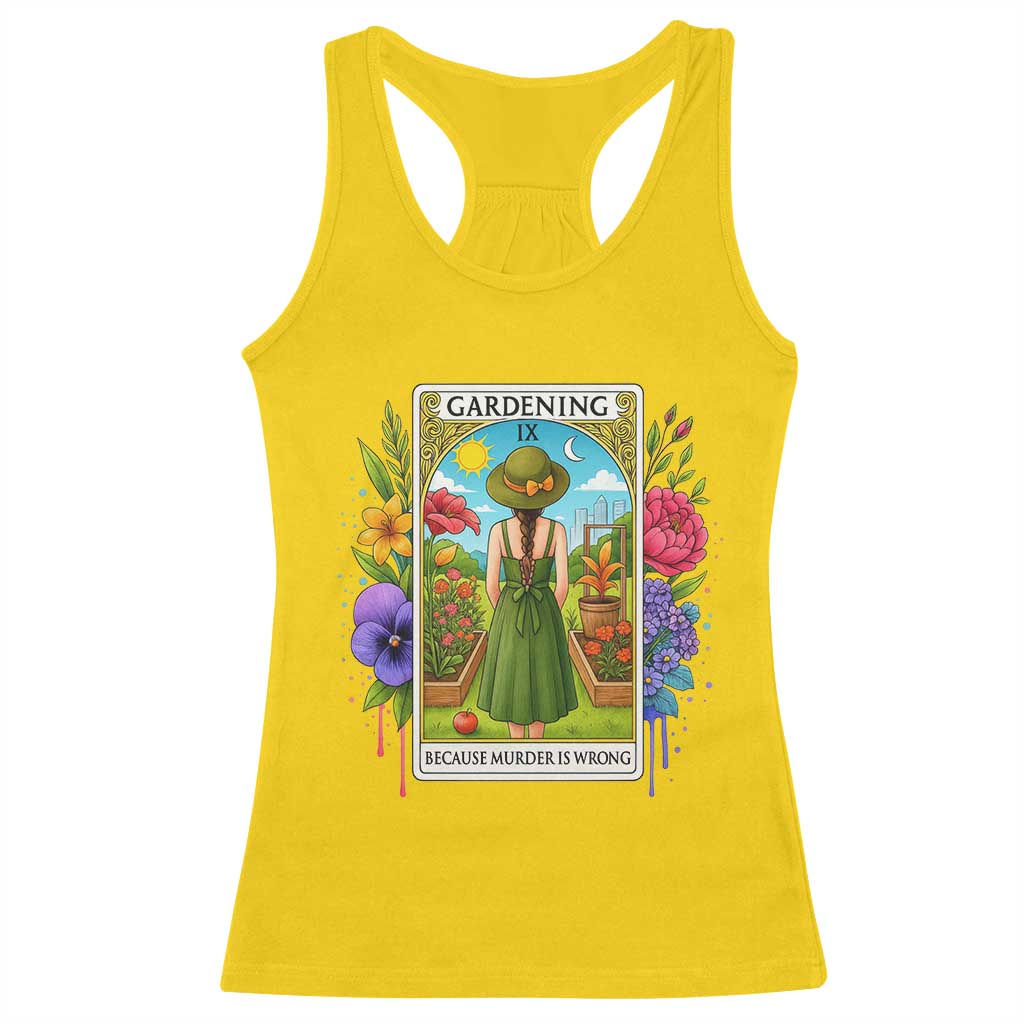 Funny Gardening Because Murder Is Wrong Racerback Tank Top Garden Girl Floral Tarot Graphic TS12 Daisy Print Your Wear