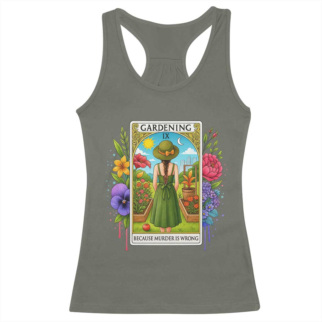 Funny Gardening Because Murder Is Wrong Racerback Tank Top Garden Girl Floral Tarot Graphic TS12 Military Green Print Your Wear