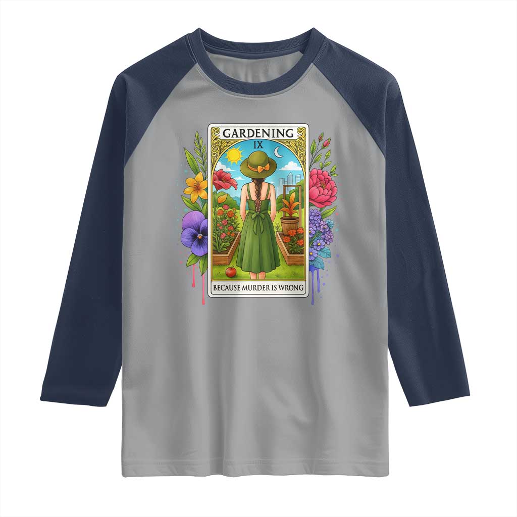 Funny Gardening Because Murder Is Wrong Raglan Shirt Garden Girl Floral Tarot Graphic TS12 Sport Gray Navy Print Your Wear