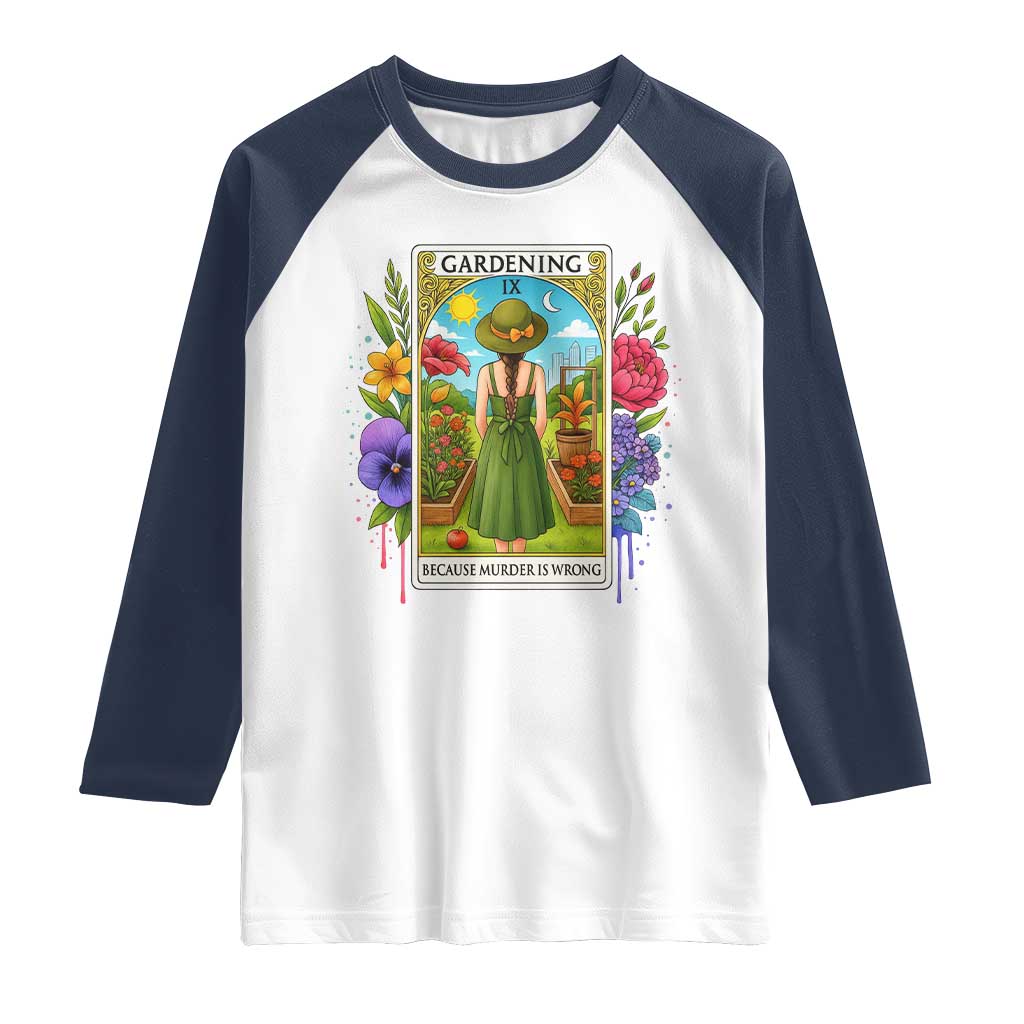 Funny Gardening Because Murder Is Wrong Raglan Shirt Garden Girl Floral Tarot Graphic TS12 White Navy Print Your Wear