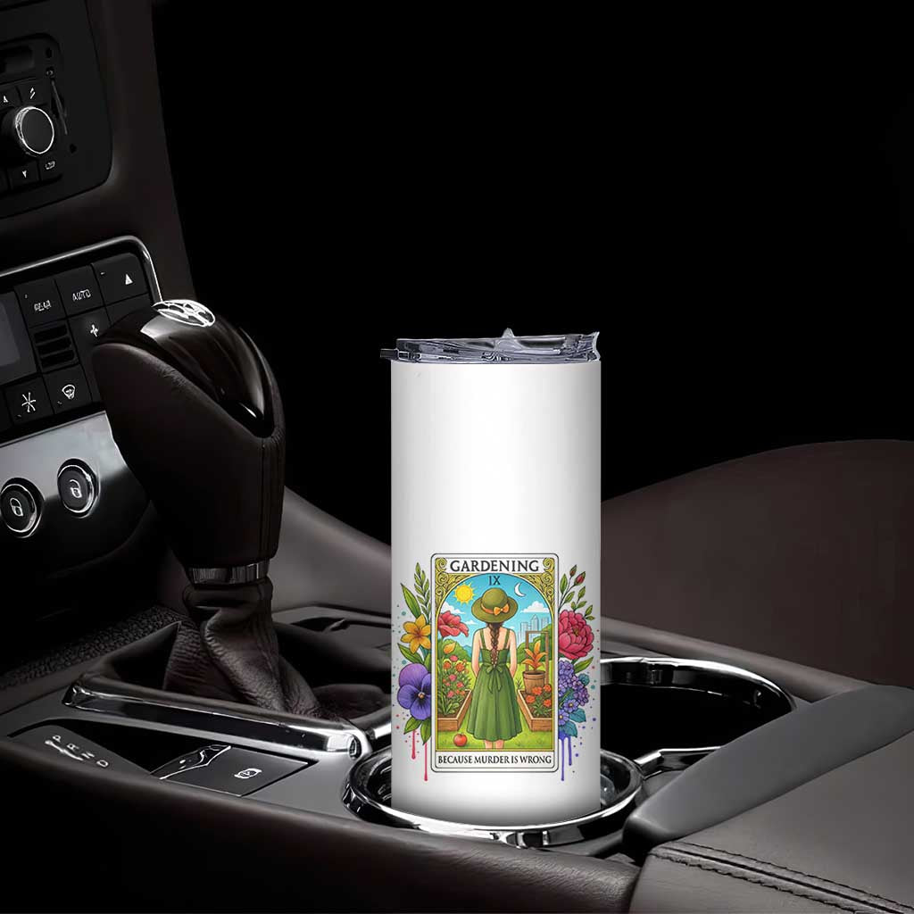 Funny Gardening Because Murder Is Wrong Skinny Tumbler Garden Girl Floral Tarot Graphic TS12 Print Your Wear