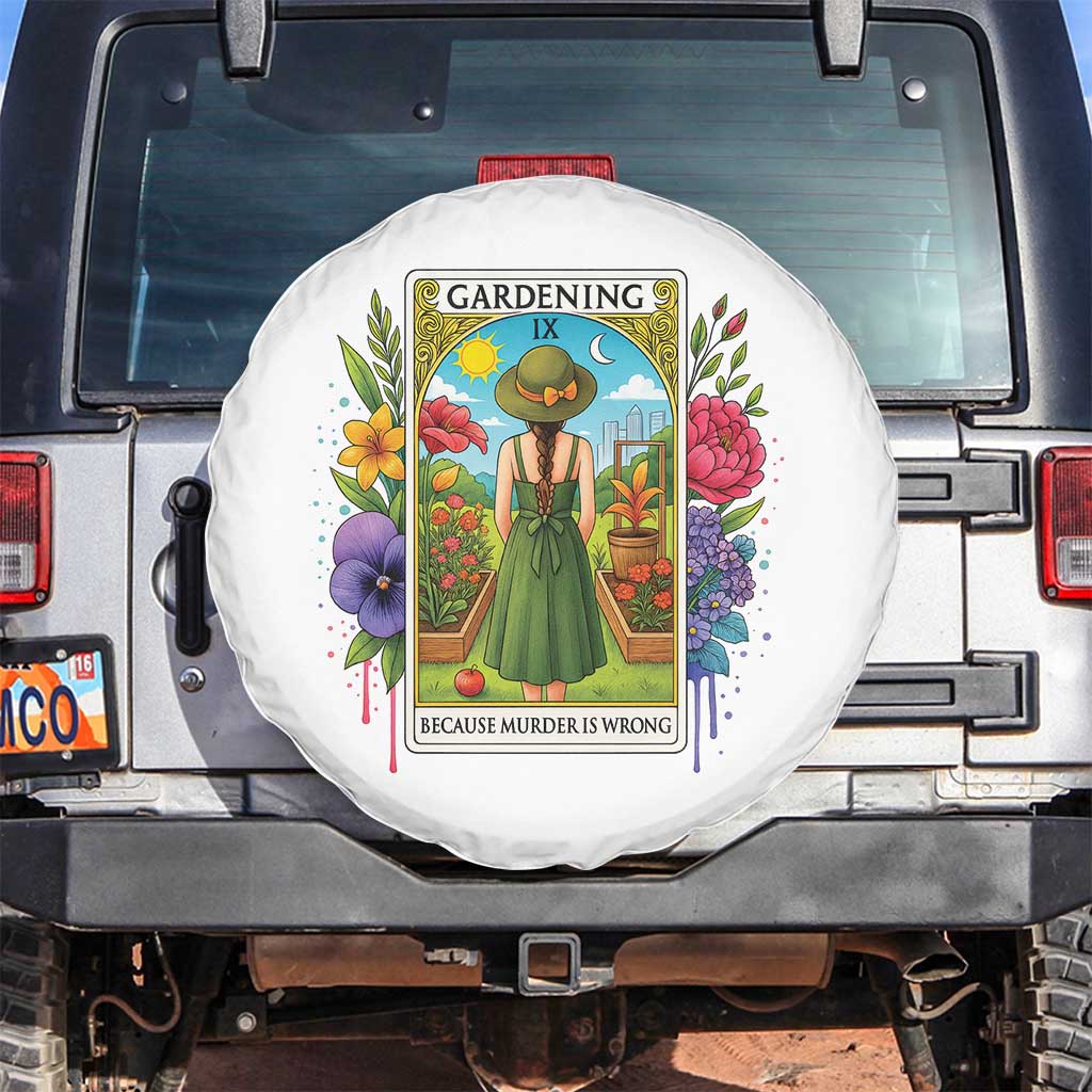 Funny Gardening Because Murder Is Wrong Spare Tire Cover Garden Girl Floral Tarot Graphic TS12 No hole White Print Your Wear