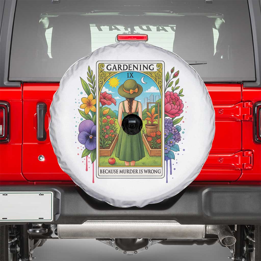 Funny Gardening Because Murder Is Wrong Spare Tire Cover Garden Girl Floral Tarot Graphic TS12 White Print Your Wear