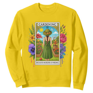 Funny Gardening Because Murder Is Wrong Sweatshirt Garden Girl Floral Tarot Graphic TS12 Daisy Print Your Wear