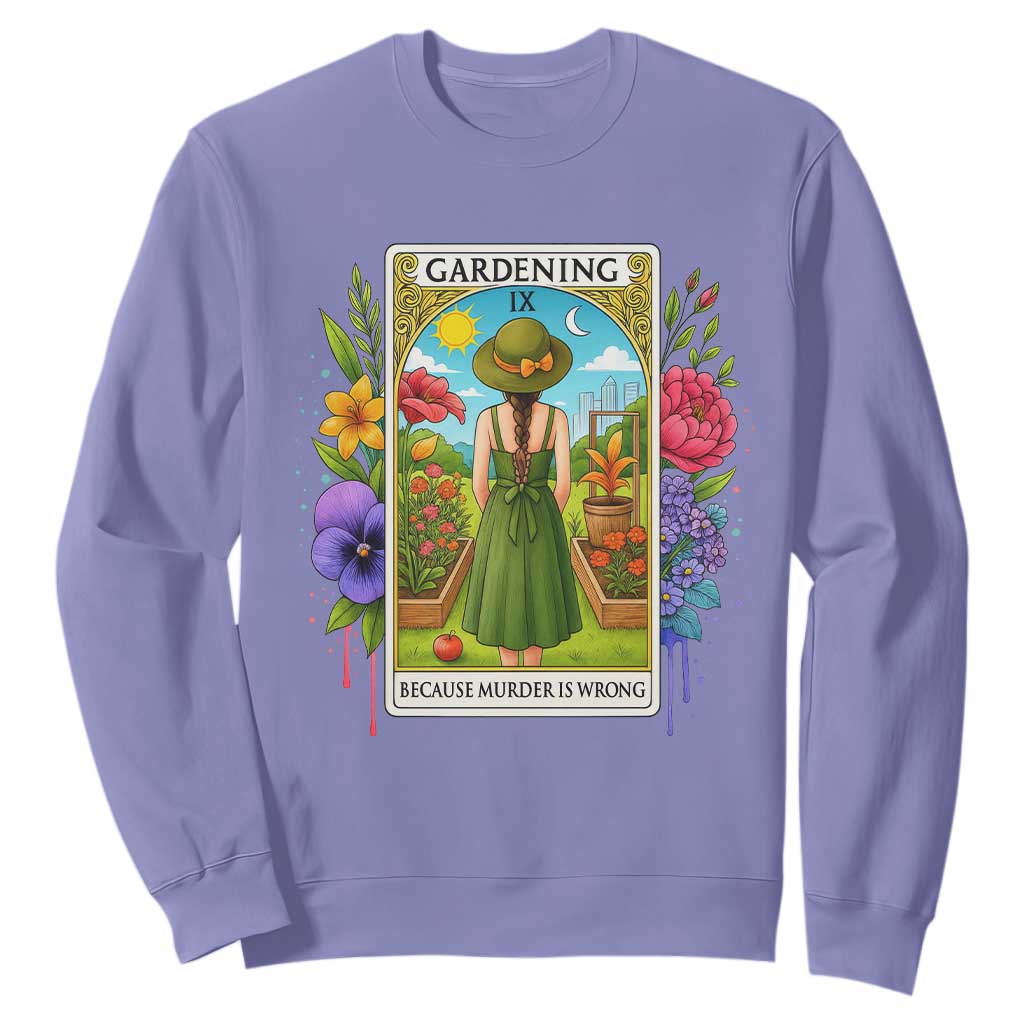 Funny Gardening Because Murder Is Wrong Sweatshirt Garden Girl Floral Tarot Graphic TS12 Violet Print Your Wear