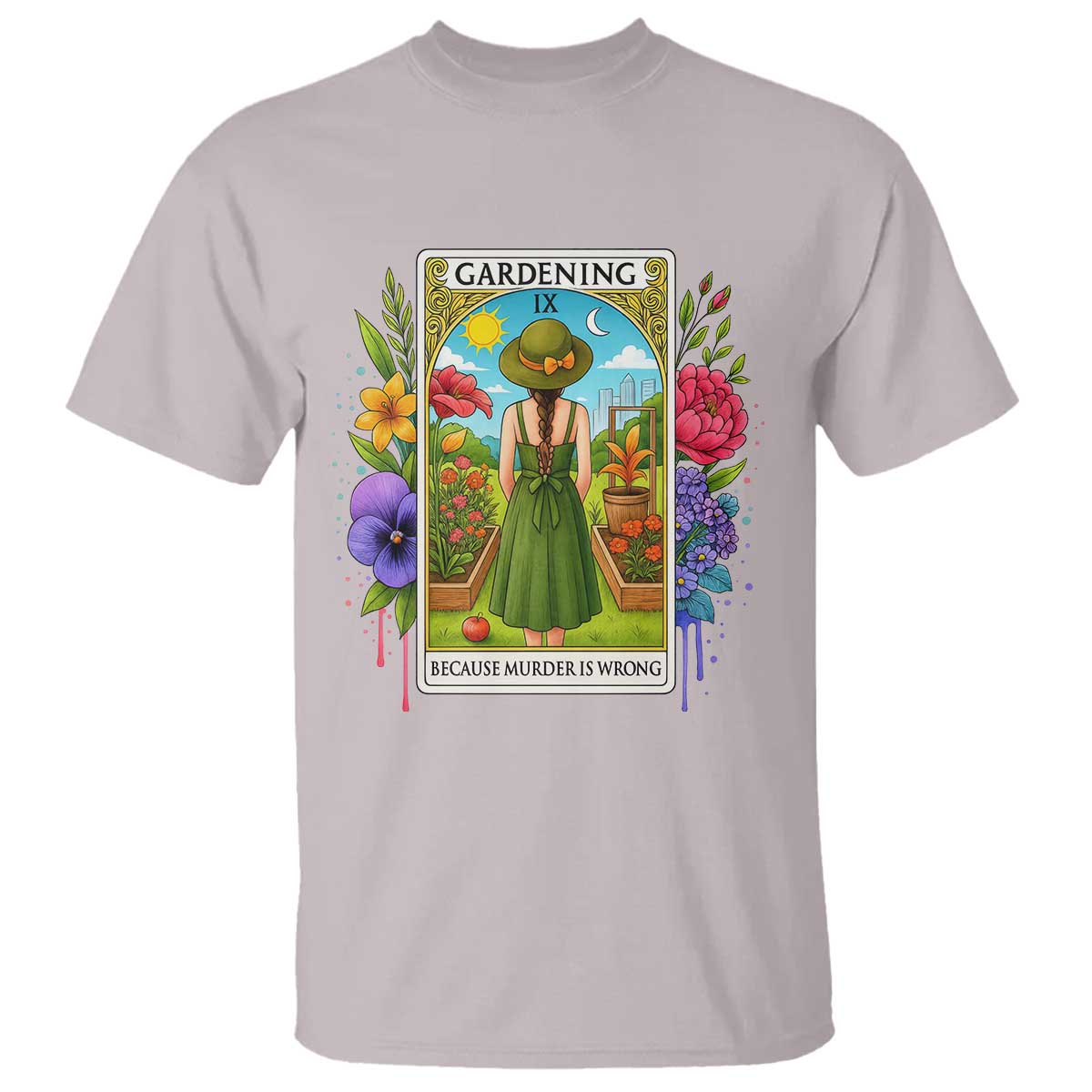 Funny Gardening Because Murder Is Wrong T Shirt Garden Girl Floral Tarot Graphic TS12 Ice Gray Print Your Wear