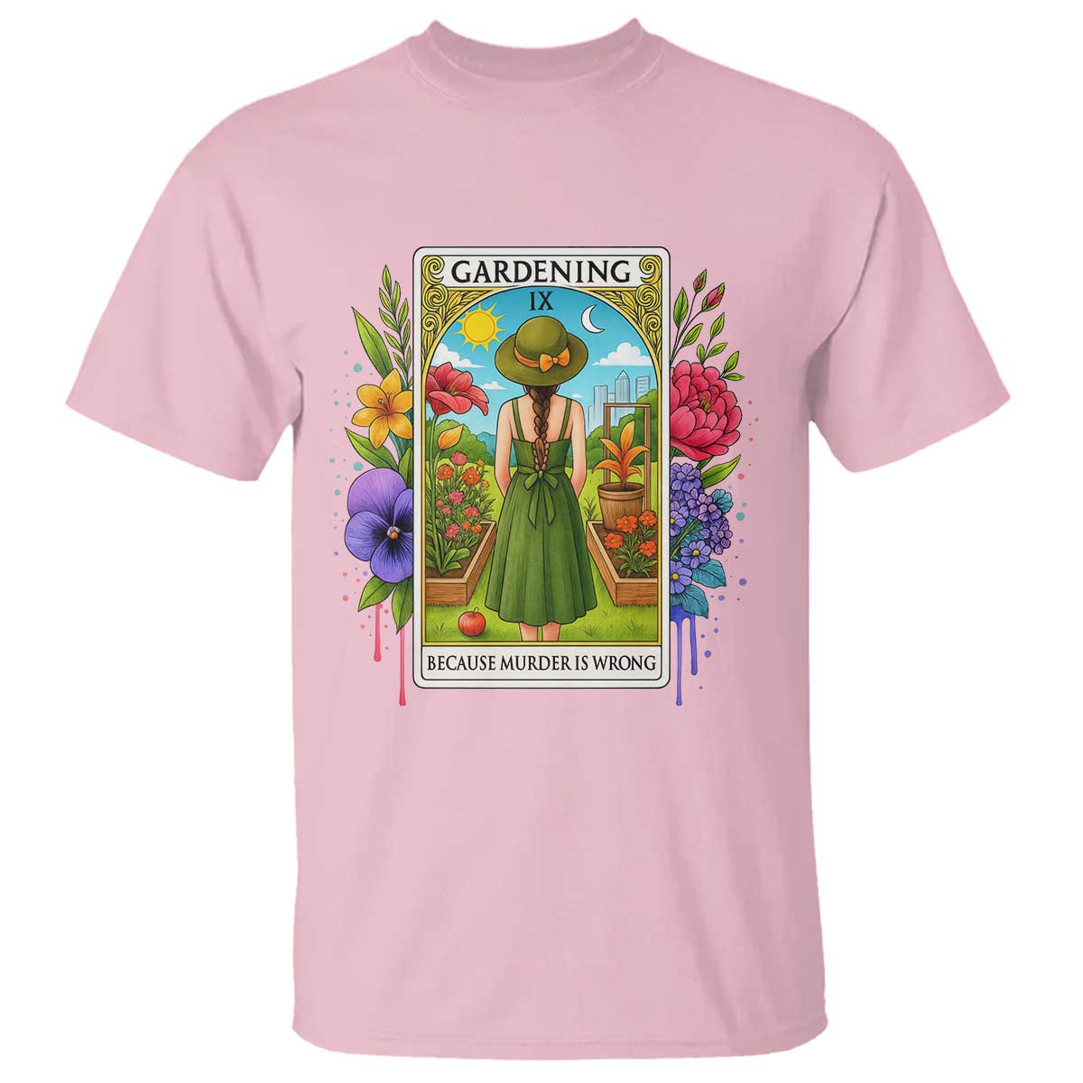 Funny Gardening Because Murder Is Wrong T Shirt Garden Girl Floral Tarot Graphic TS12 Light Pink Print Your Wear