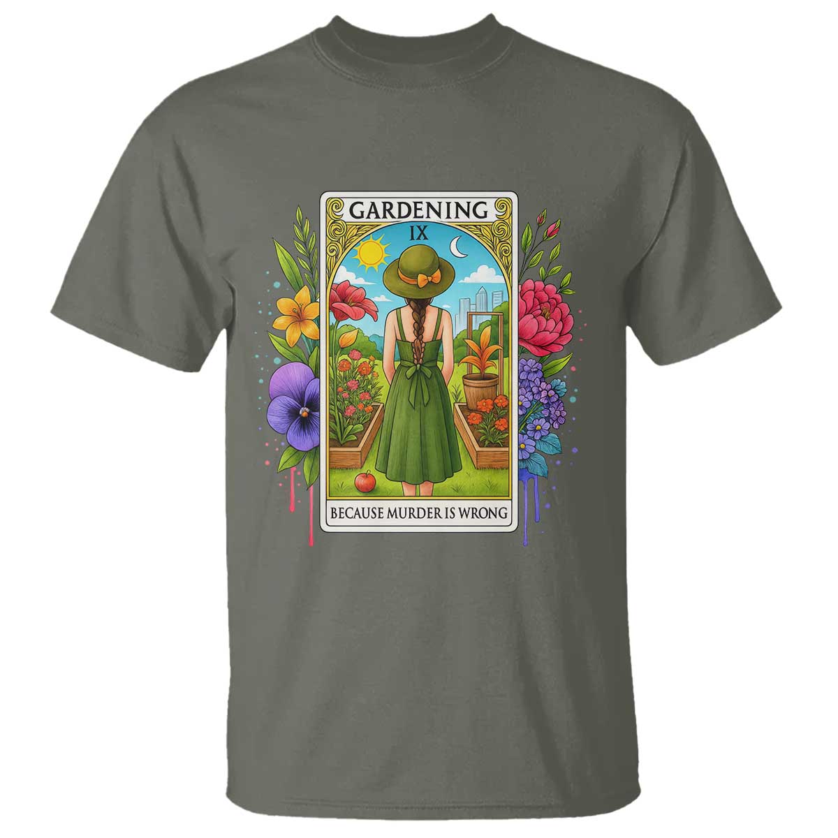 Funny Gardening Because Murder Is Wrong T Shirt Garden Girl Floral Tarot Graphic TS12 Military Green Print Your Wear