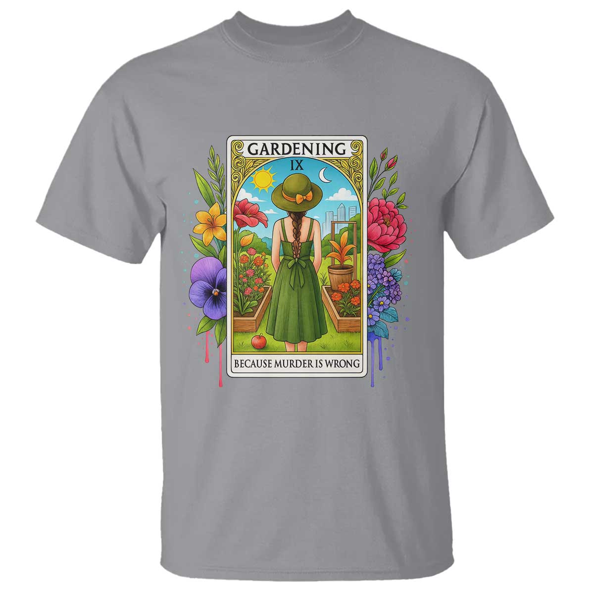 Funny Gardening Because Murder Is Wrong T Shirt Garden Girl Floral Tarot Graphic TS12 Sport Gray Print Your Wear