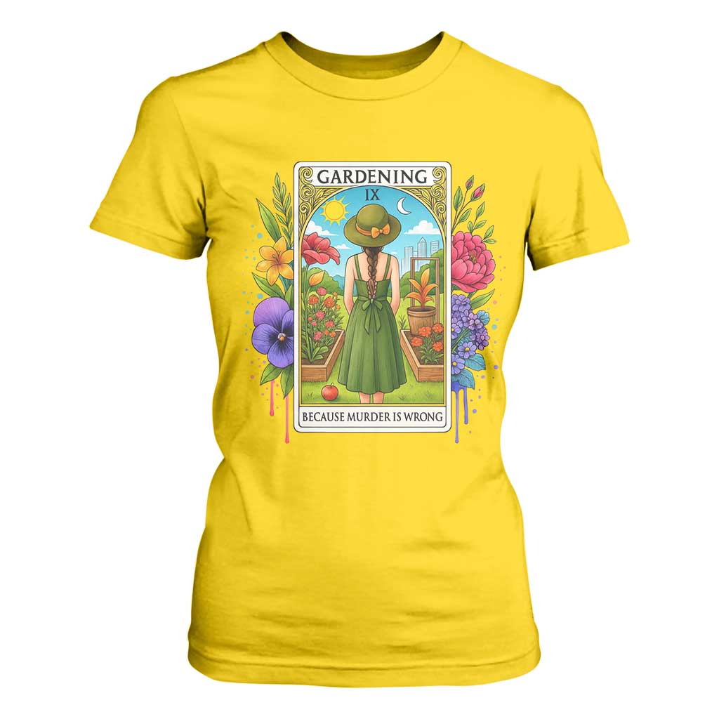 Funny Gardening Because Murder Is Wrong T Shirt For Women Garden Girl Floral Tarot Graphic TS12 Daisy Print Your Wear