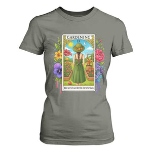 Funny Gardening Because Murder Is Wrong T Shirt For Women Garden Girl Floral Tarot Graphic TS12 Military Green Print Your Wear