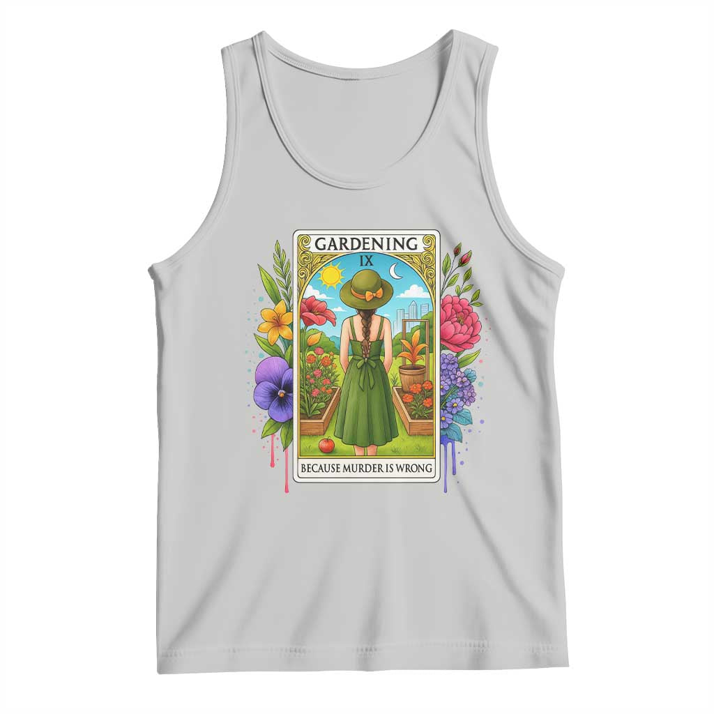 Funny Gardening Because Murder Is Wrong Tank Top Garden Girl Floral Tarot Graphic TS12 Ash Print Your Wear