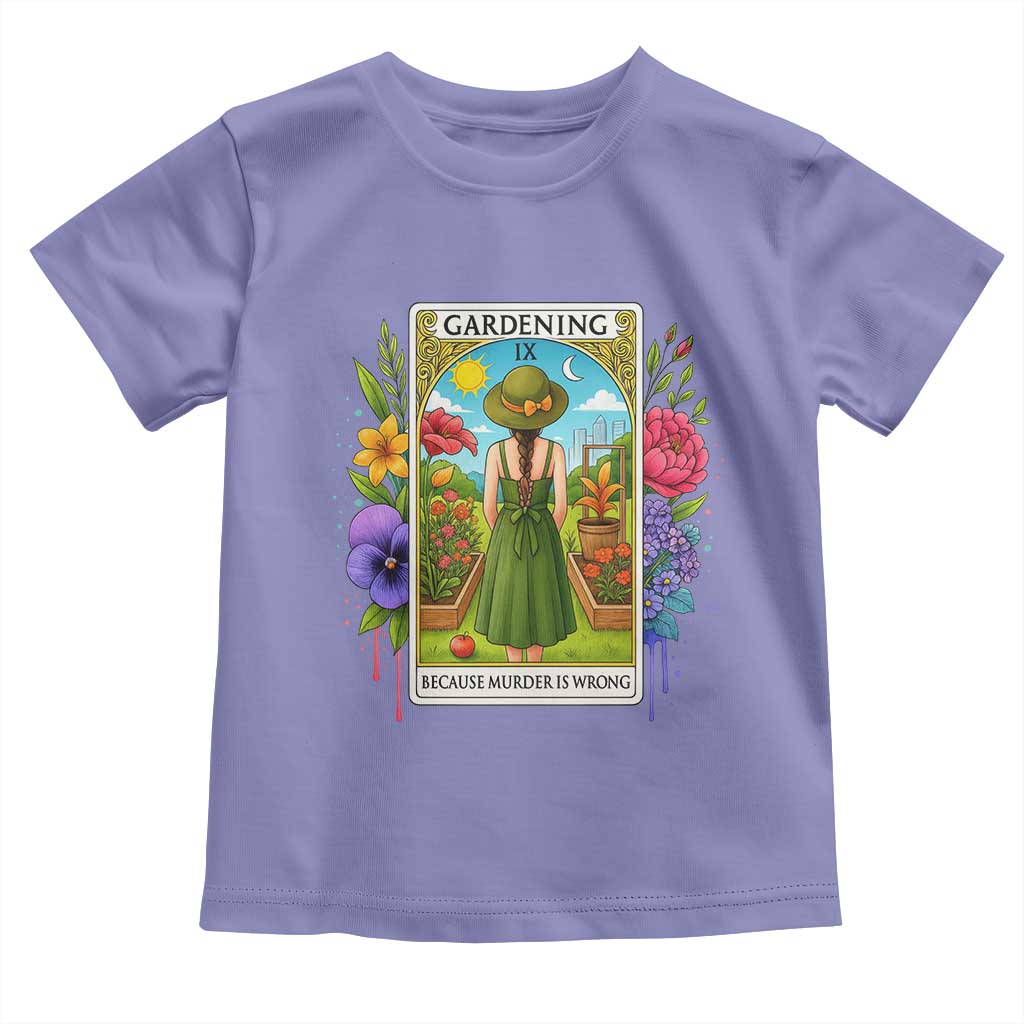 Funny Gardening Because Murder Is Wrong Toddler T Shirt Garden Girl Floral Tarot Graphic TS12 Violet Print Your Wear