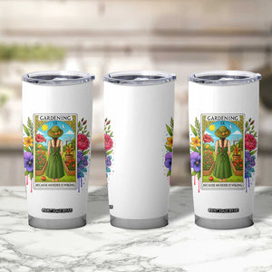 Funny Gardening Because Murder Is Wrong Tumbler Cup Garden Girl Floral Tarot Graphic TS12 Print Your Wear