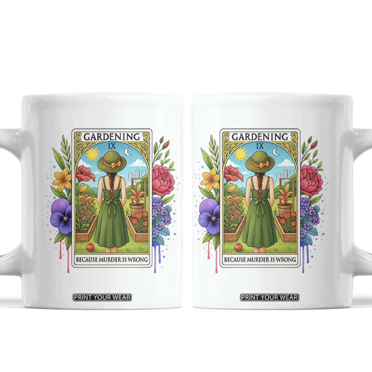 Funny Gardening Because Murder Is Wrong Coffee Mug Garden Girl Floral Tarot Graphic TS12 White Print Your Wear