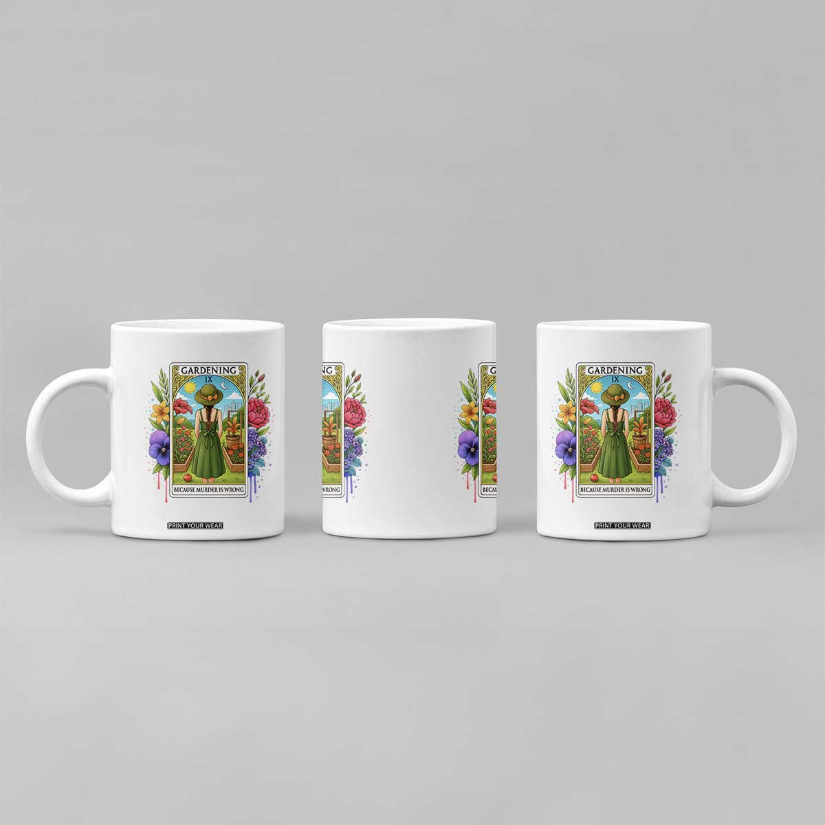 Funny Gardening Because Murder Is Wrong Coffee Mug Garden Girl Floral Tarot Graphic TS12 Print Your Wear