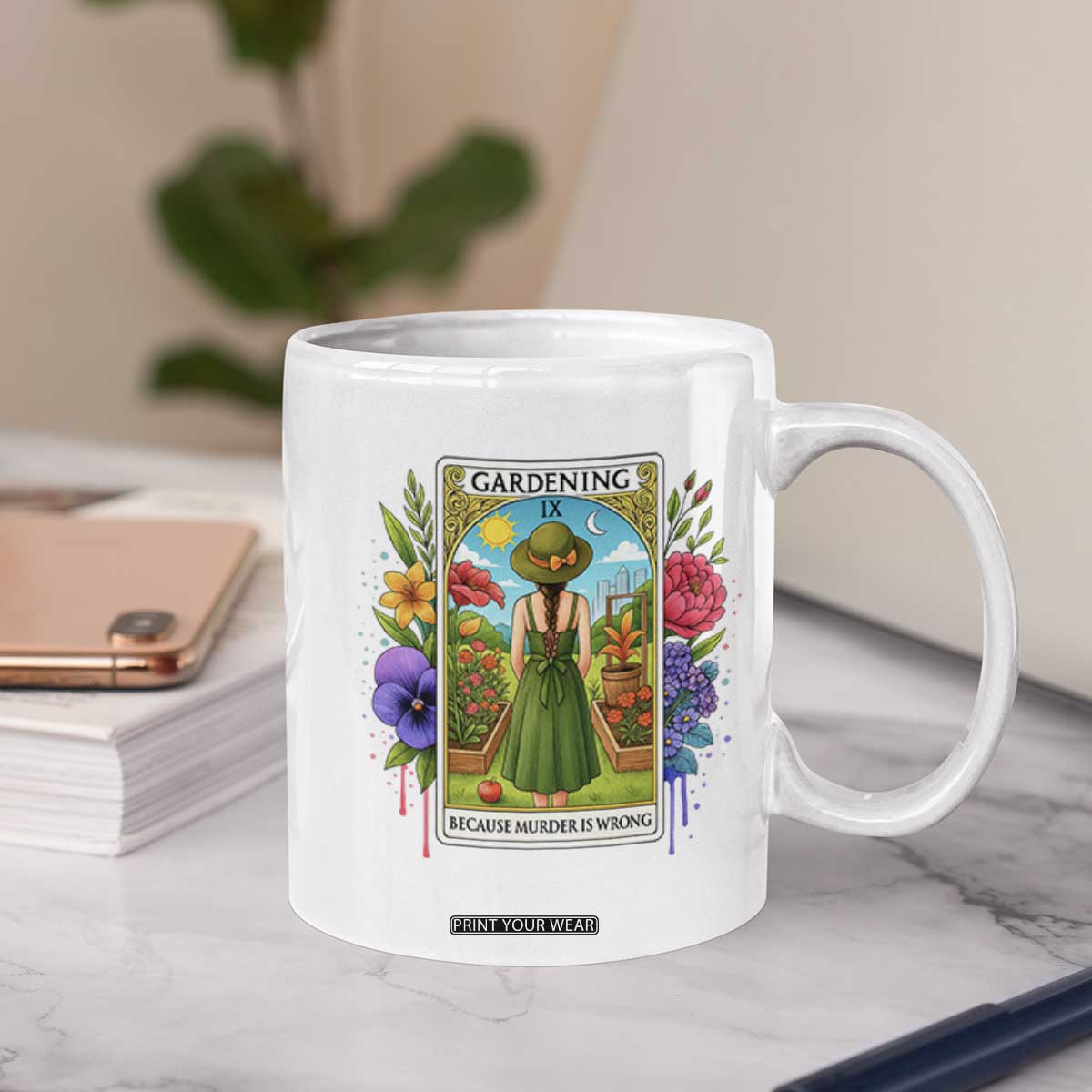 Funny Gardening Because Murder Is Wrong Coffee Mug Garden Girl Floral Tarot Graphic TS12 Print Your Wear