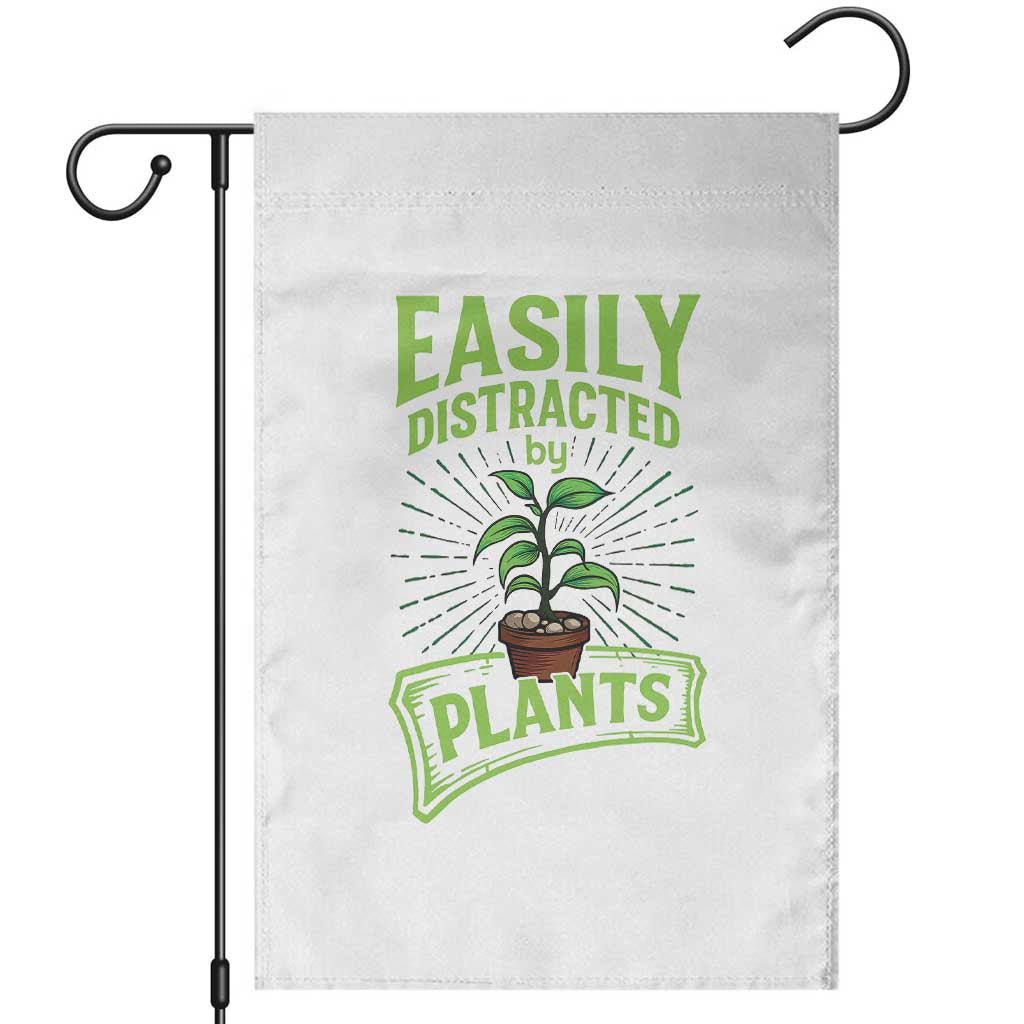 Easily Distracted By Plants Garden Flag Funny Gardening Lover Gift TS12 White Print Your Wear
