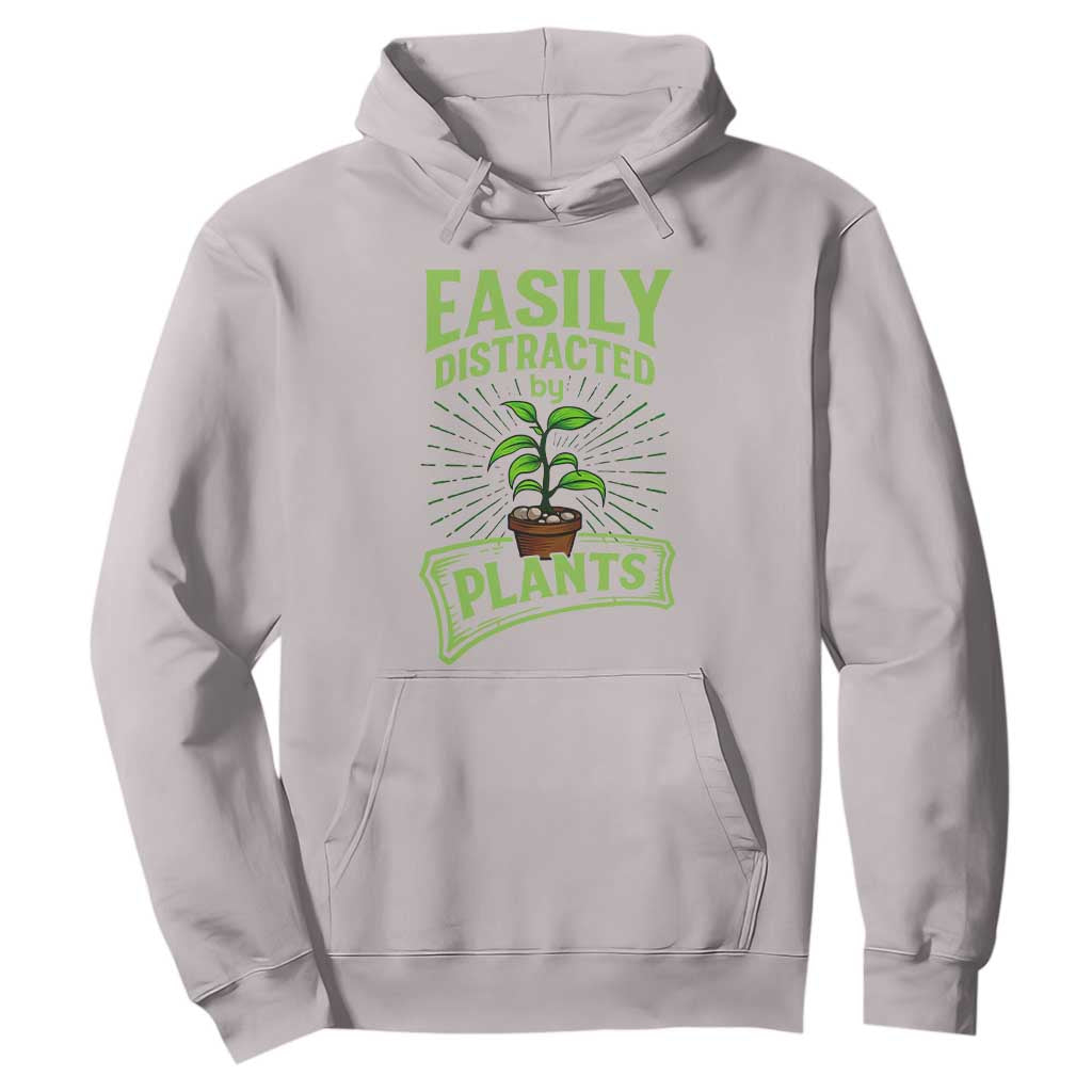 Easily Distracted By Plants Hoodie Funny Gardening Lover Gift TS12 Ice Gray Print Your Wear